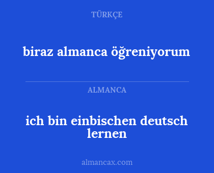 ich bin einbischen deutsch lernen - biraz almanca öğreniyorum