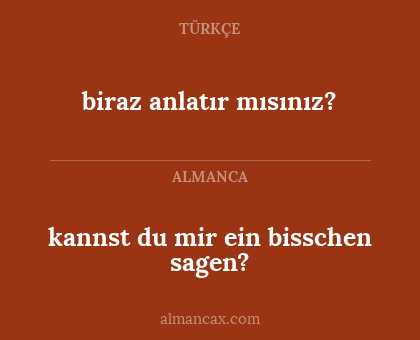 biraz anlatır mısınız? - kannst du mir ein bisschen sagen?