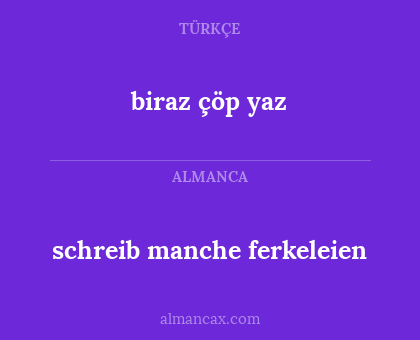 schreib manche ferkeleien - biraz çöp yaz