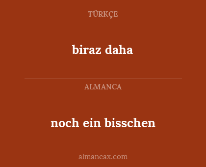 biraz daha - noch ein bisschen