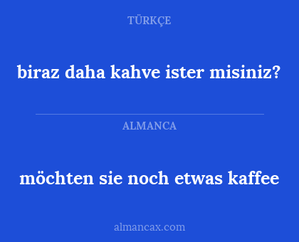 möchten sie noch etwas kaffee - biraz daha kahve ister misiniz?
