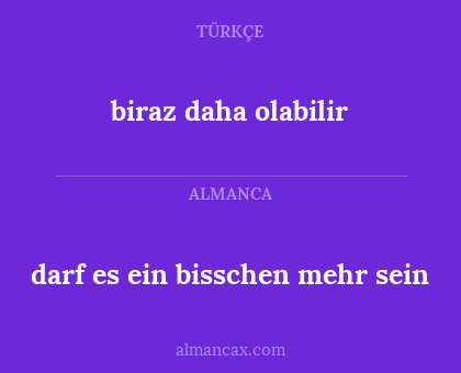 biraz daha olabilir - darf es ein bisschen mehr sein