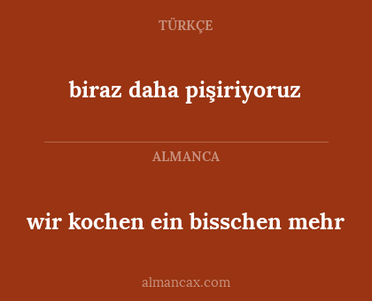 wir kochen ein bisschen mehr - biraz daha pişiriyoruz