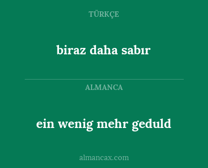 biraz daha sabır - ein wenig mehr geduld