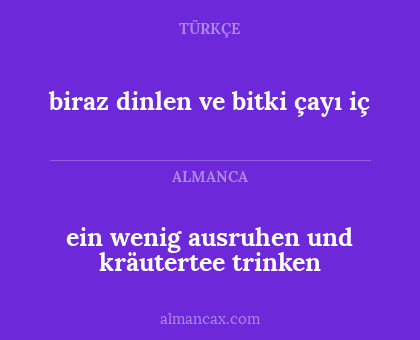 biraz dinlen ve bitki çayı iç - ein wenig ausruhen und kräutertee trinken