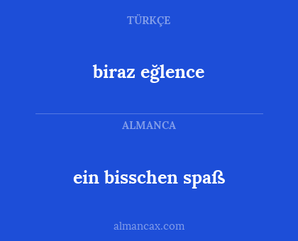 biraz eğlence - ein bisschen spaß