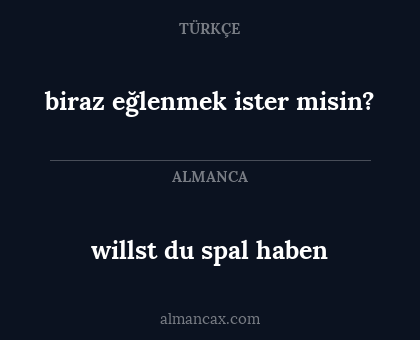 willst du spal haben - biraz eğlenmek ister misin?