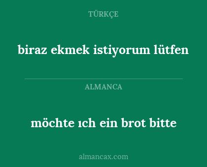 möchte ıch ein brot bitte - biraz ekmek istiyorum lütfen