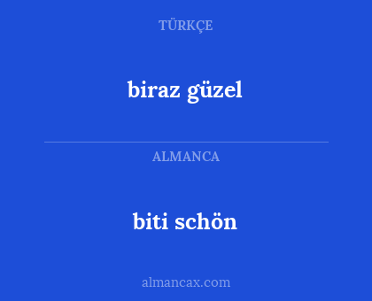 biti schön - biraz güzel