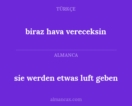 biraz hava vereceksin - sie werden etwas luft geben