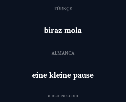 eine kleine pause - biraz mola