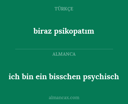 biraz psikopatım - ich bin ein bisschen psychisch