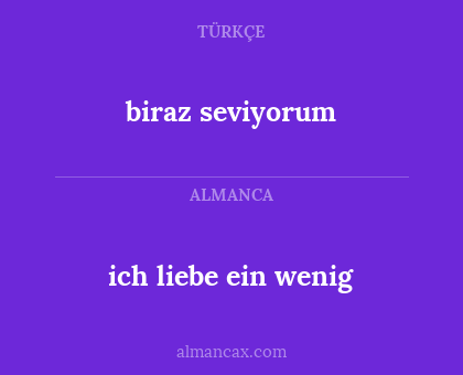 biraz seviyorum - ich liebe ein wenig
