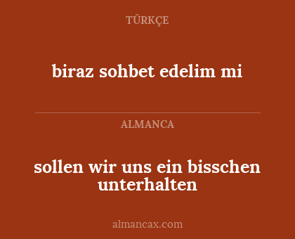 biraz sohbet edelim mi - sollen wir uns ein bisschen unterhalten