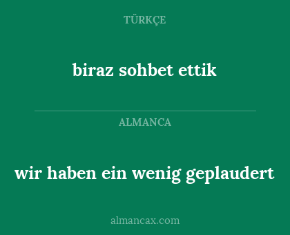 wir haben ein wenig geplaudert - biraz sohbet ettik