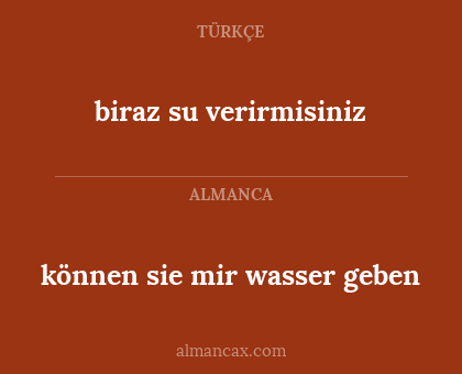 biraz su verirmisiniz - können sie mir wasser geben