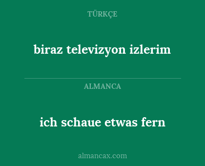 ich schaue etwas fern - biraz televizyon izlerim