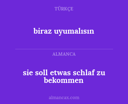 sie soll etwas schlaf zu bekommen - biraz uyumalısın