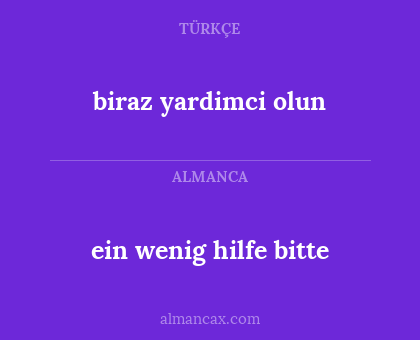 biraz yardimci olun - ein wenig hilfe bitte