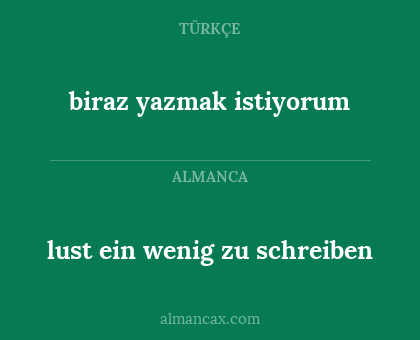 biraz yazmak istiyorum - lust ein wenig zu schreiben