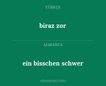 ein bisschen schwer - biraz zor