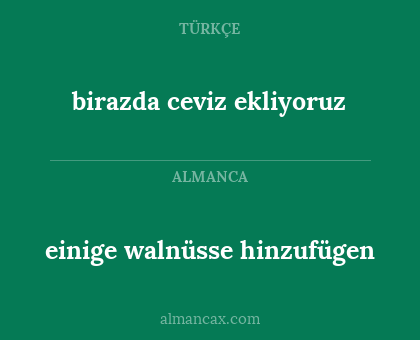 birazda ceviz ekliyoruz - einige walnüsse hinzufügen