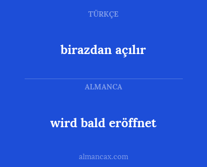 birazdan açılır - wird bald eröffnet