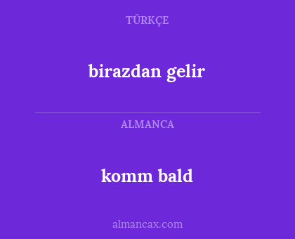 komm bald - birazdan gelir
