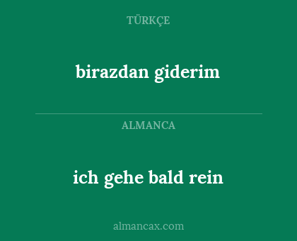 birazdan giderim - ich gehe bald rein