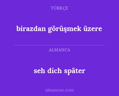 seh dich später - birazdan görüşmek üzere