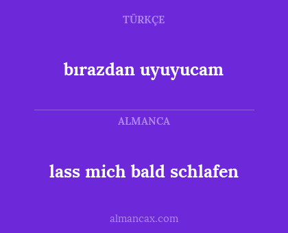 bırazdan uyuyucam - lass mich bald schlafen