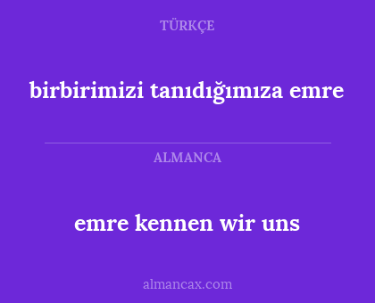 birbirimizi tanıdığımıza emre - emre kennen wir uns