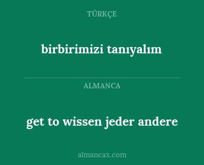 birbirimizi tanıyalım - get to wissen jeder andere