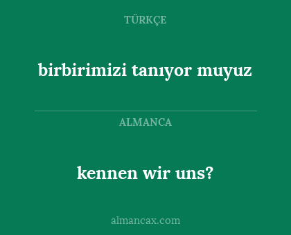 kennen wir uns? - birbirimizi tanıyor muyuz