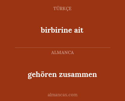 birbirine ait - gehören zusammen