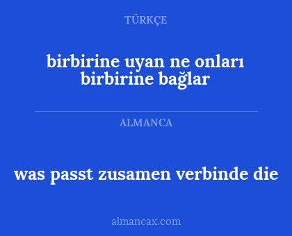 birbirine uyan ne onları birbirine bağlar - was passt zusamen verbinde die
