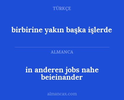 in anderen jobs nahe beieinander - birbirine yakın başka işlerde