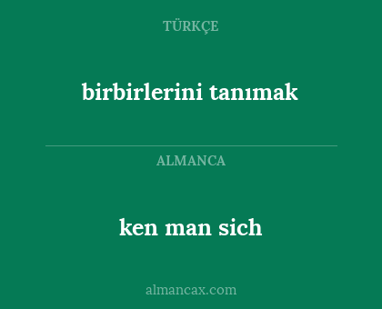 birbirlerini tanımak - ken man sich