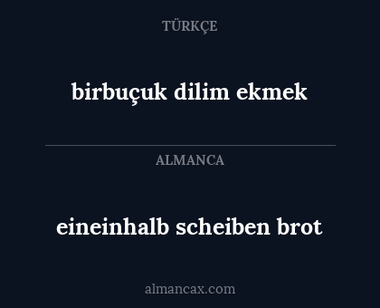 eineinhalb scheiben brot - birbuçuk dilim ekmek