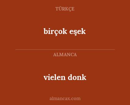 birçok eşek - vielen donk
