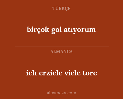 ich erziele viele tore - birçok gol atıyorum