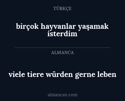 viele tiere würden gerne leben - birçok hayvanlar yaşamak isterdim