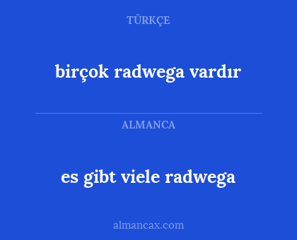 birçok radwega vardır - es gibt viele radwega
