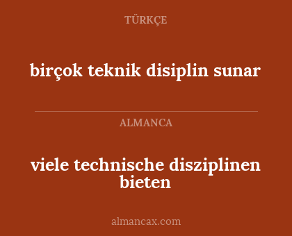 birçok teknik disiplin sunar - viele technische disziplinen bieten