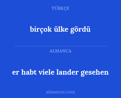 er habt viele lander gesehen - birçok ülke gördü