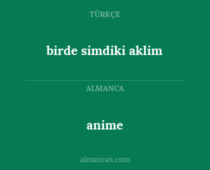 anime - birde simdiki aklim