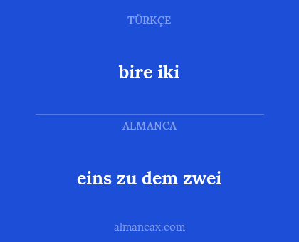 bire iki - eins zu dem zwei