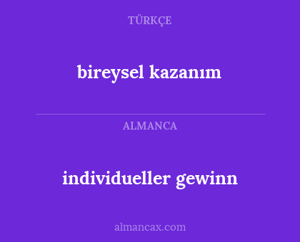 bireysel kazanım - individueller gewinn