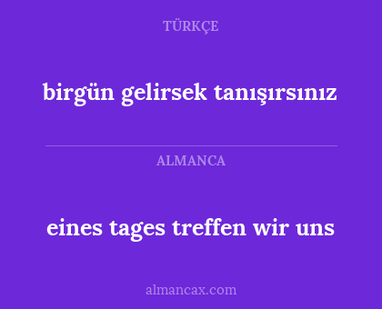 eines tages treffen wir uns - birgün gelirsek tanışırsınız