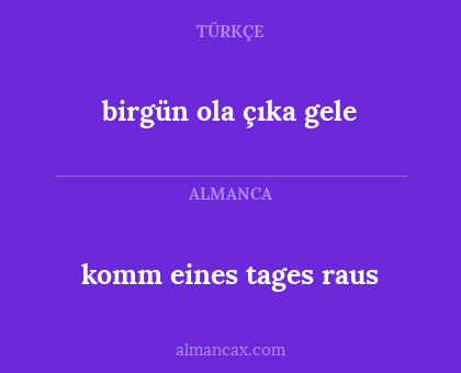 komm eines tages raus - birgün ola çıka gele